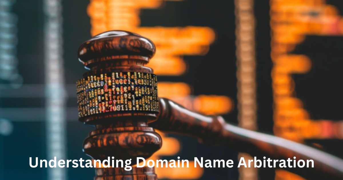 Understanding Domain Name Arbitration